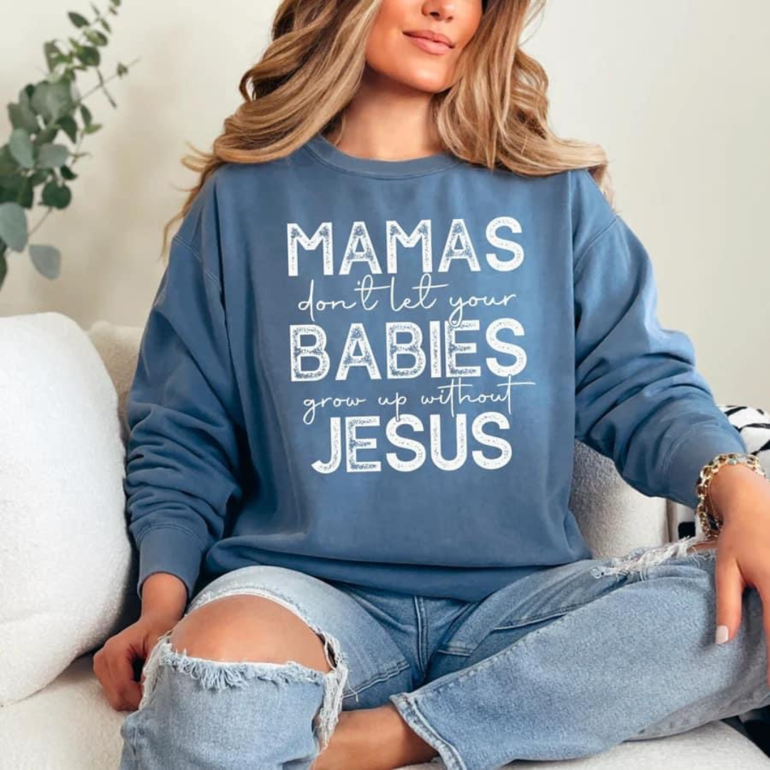 Mama's Don't Let Your Babies Grow Up Without Jesus