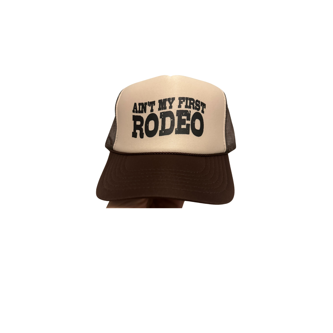Ain't My First Rodeo Trucker Hat