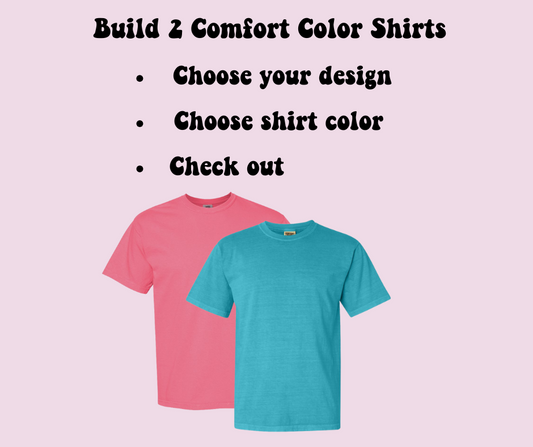 Build Your 2 Comfort Color Shirts