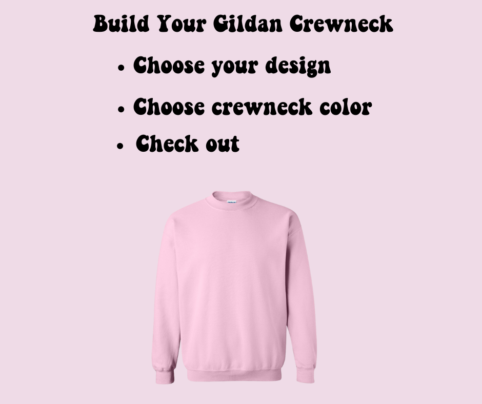 Bulid Your Gildan Crewneck