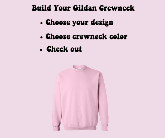 Bulid Your Gildan Crewneck