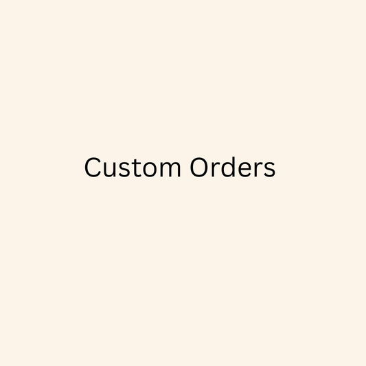 Custom Orders