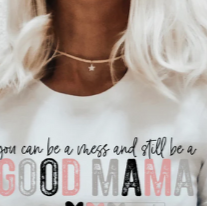 You Can Be A Mess And Still Be A Good Mama